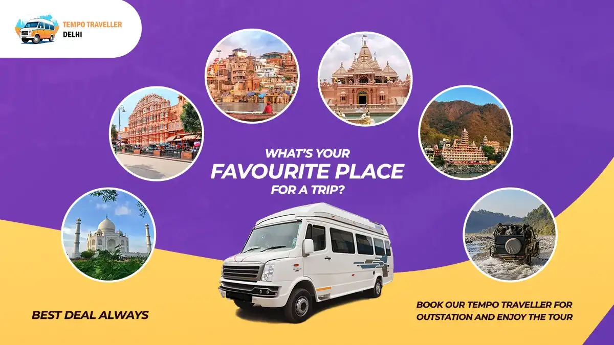 Tempo Traveller on Rent for Outstation Trips from Delhi Tempo Traveller on Rent for Outstation Trips from Delhi