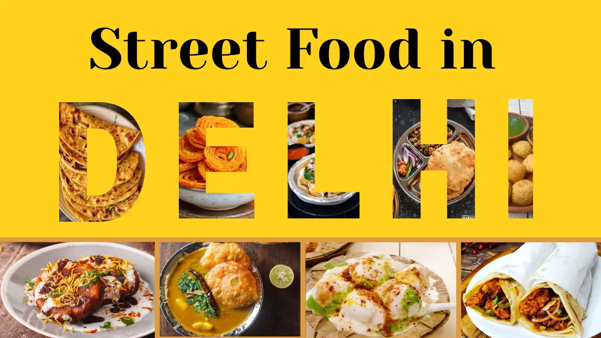 Famous Street Food of Delhi and where to taste them