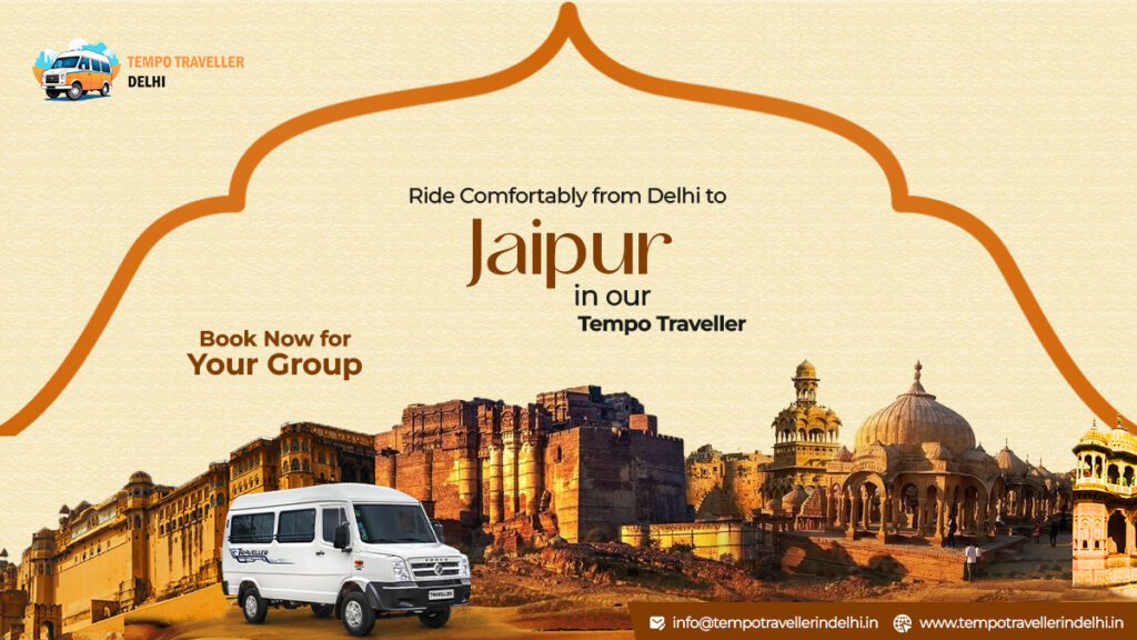 How to Reach Jaipur from Delhi by Road? Tempo Traveller from Delhi to Jaipur