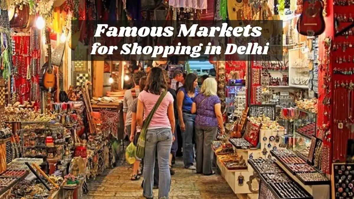 Famous Markets for shopping in Delhi Famous Markets for shopping in Delhi