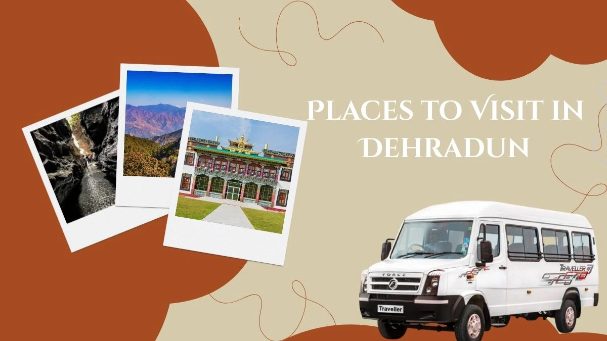 Top 10 Places to Visit with a Tempo Traveller on Rent in Dehradun