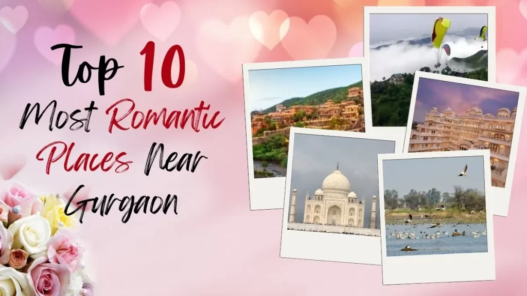 10 Most Romantic Places Near Delhi