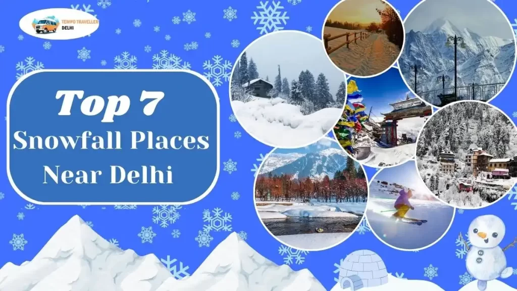 Top 7 Snowfall Places Near Delhi