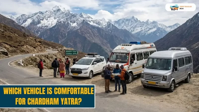 Which vehicle is Comfortable for Chardham Yatra? Comfortable Vehicle for Chardham Yatra