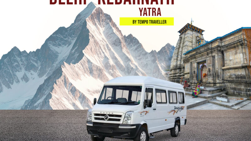 Kedarnath Yatra by Tempo Traveller-A Complete Guide