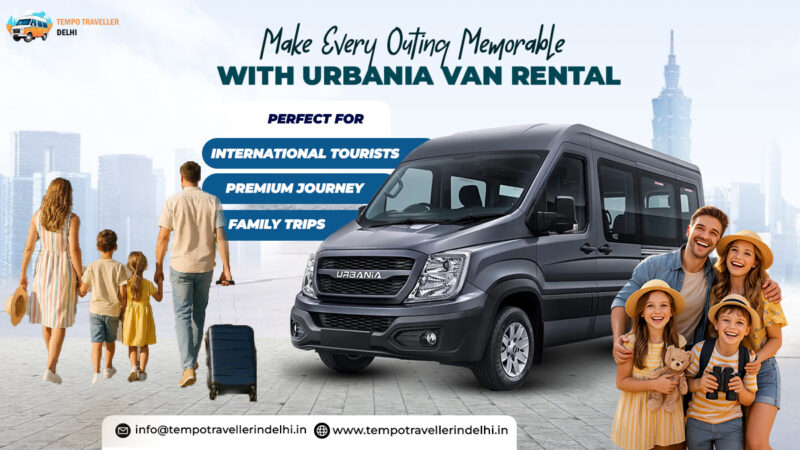 Why Should International Tourists Choose Luxury Urbania Van for India Tour?