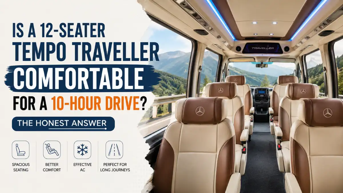Is a 12 Seater Tempo Traveller Comfortable for a 10-Hour Drive? Comfort of 12 Seater Tempo Traveller