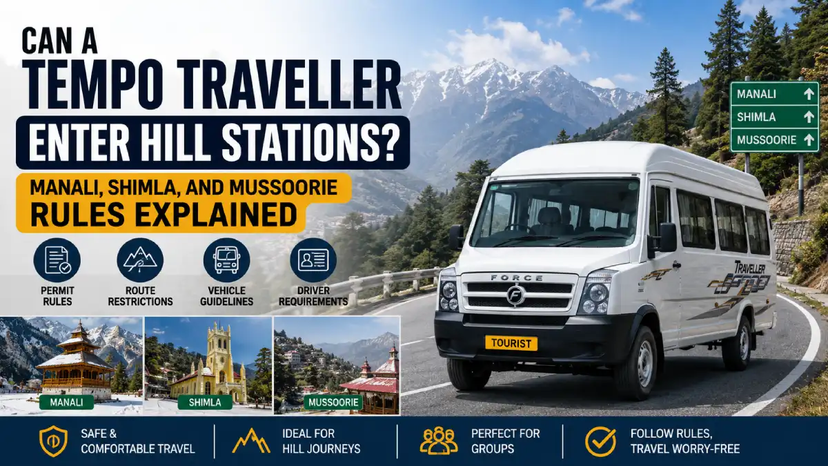 Can a Tempo Traveller Enter Hill Stations? Rules Explained Hill Station Travel Rules for Tempo Traveller