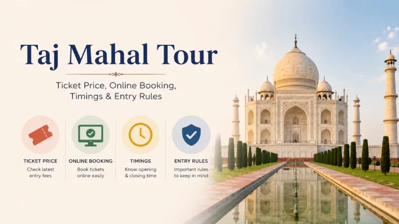 Taj Mahal Tour- Ticket Price, Online Booking, Timings & Entry Rules for Indian vs Foreign Tourists