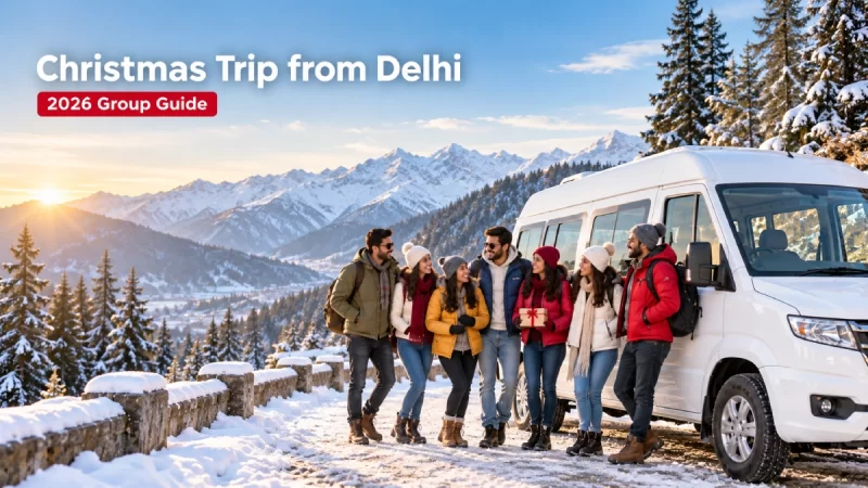 Christmas 2026 Group Trip from Delhi by Tempo Traveller