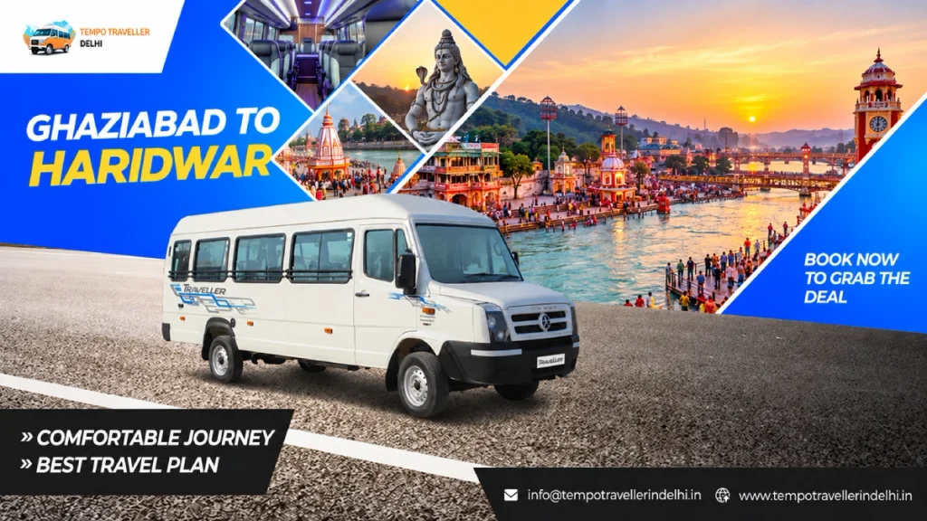 Ghaziabad to Haridwar: Convenient Ways to Travel Tempo Traveller Price for Ghaziabad to Haridwar