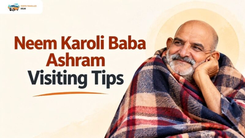 Planning a Trip to Neem Karoli Baba Ashram? Look at These 10 Important Tips