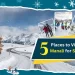 Best 5 Places to Visit near Manali for Snowfall