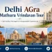Delhi to Agra Mathura Vrindavan Trip
