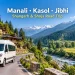 Manali Shoja Shangarh Trip Itinerary